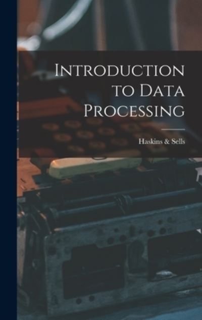 Cover for Haskins &amp; Sells · Introduction to Data Processing (Hardcover Book) (2021)