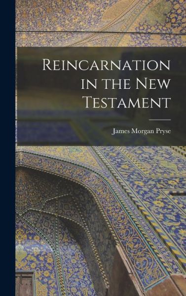 Cover for James Morgan Pryse · Reincarnation in the New Testament (Book) (2022)