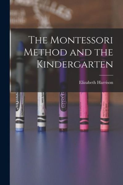 Cover for Elizabeth Harrison · Montessori Method and the Kindergarten (Bog) (2022)
