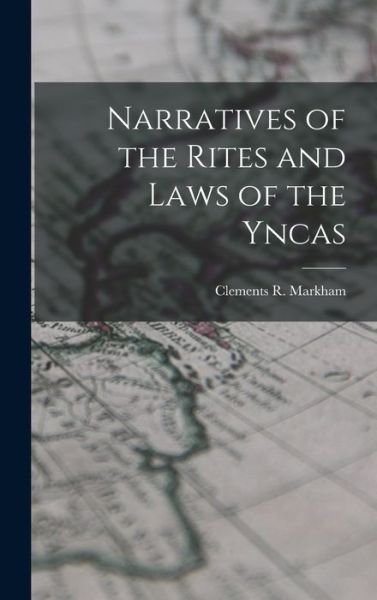 Cover for Clements R. Markham · Narratives of the Rites and Laws of the Yncas (Book) (2022)