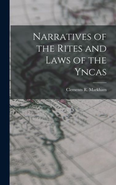 Cover for Clements R. Markham · Narratives of the Rites and Laws of the Yncas (Bok) (2022)