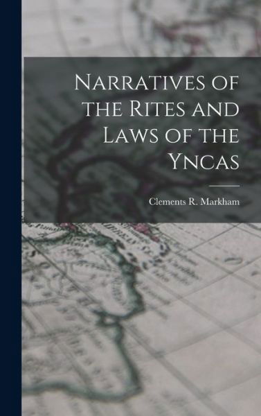 Cover for Clements R. Markham · Narratives of the Rites and Laws of the Yncas (Book) (2022)