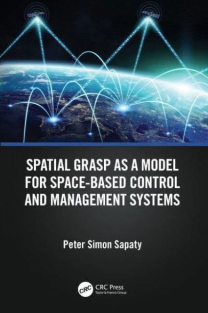 Peter Simon Sapaty · Spatial Grasp as a Model for Space-based Control and Management Systems (Paperback Book) (2024)