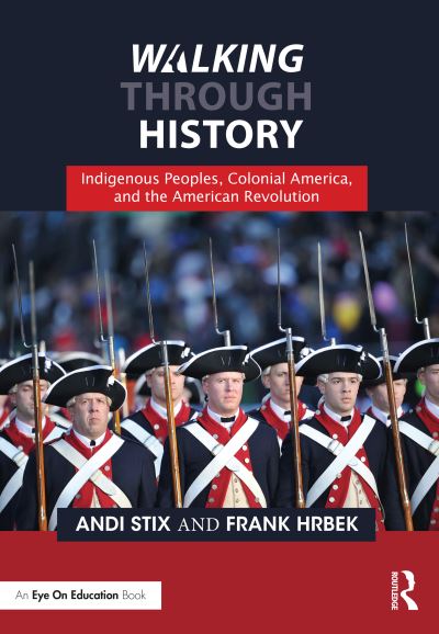 Cover for Andi Stix · Walking Through History: Indigenous Peoples, Colonial America, and the American Revolution - Walking Through History (Paperback Book) (2023)