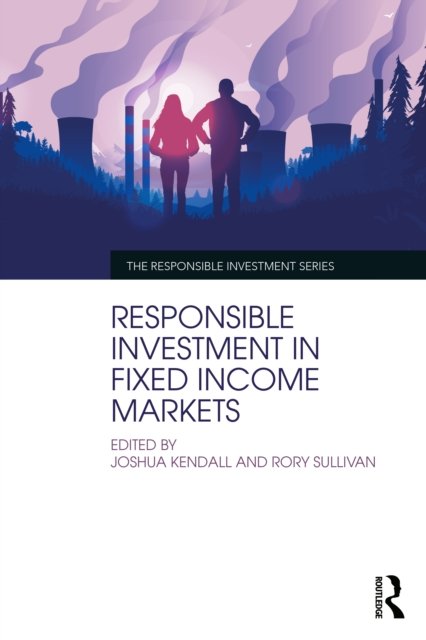 Cover for Joshua Kendall · Responsible Investment in Fixed Income Markets - The Responsible Investment Series (Pocketbok) (2022)