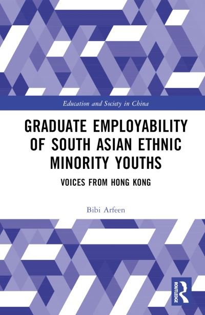 Cover for Arfeen, Bibi (University of Hong Kong, Hong Kong) · Graduate Employability of South Asian Ethnic Minority Youths: Voices from Hong Kong - Education and Society in China (Innbunden bok) (2024)