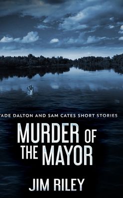 Cover for Jim Riley · Murder Of The Mayor (Hardcover Book) (2021)