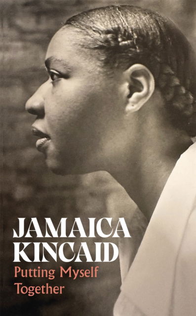 Cover for Jamaica Kincaid · Putting Myself Together (Hardcover bog) (2025)