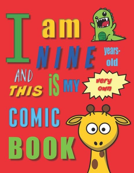 Cover for Your Name Here · I am Nine Years-Old and This Is My Very Own Comic Book : Create Your Own Comic Book for Nine-Year-Old Children / Kids (Paperback Book) (2019)