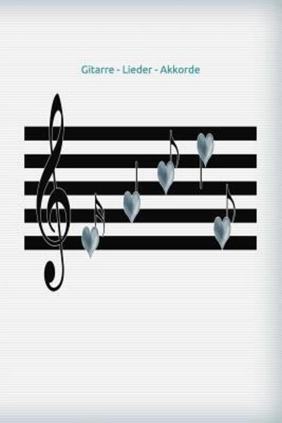 Cover for Claudia Burlager · Gitarre - Lieder - Akkorde Kinder - Musiker - Musik - Instrumente lernen - schreiben - Akkorde - Noten - Lied- Lieder komponieren - Violinenschlüssel (Paperback Book) (2019)