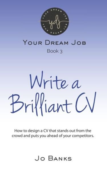 Write a Brilliant CV - Jo Banks - Libros - Independently Published - 9781091687103 - 22 de octubre de 2019