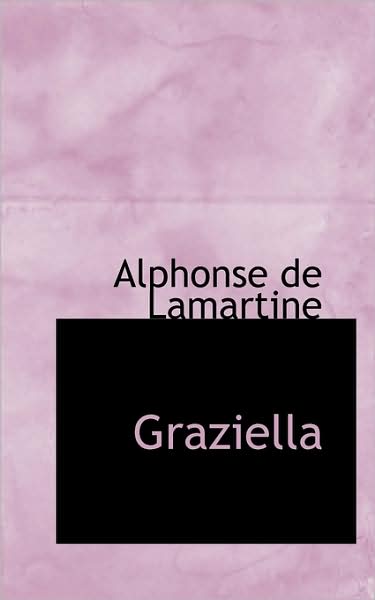 Cover for Alphonse De Lamartine · Graziella (Hardcover Book) (2009)