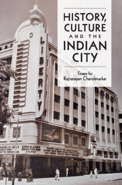 Cover for Rajnayaran Chandavarkar · History, Culture and the Indian City (Paperback Book) (2015)