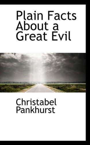 Cover for Christabel Pankhurst · Plain Facts About a Great Evil (Paperback Book) (2009)