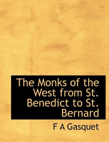 Cover for F A Gasquet · The Monks of the West from St. Benedict to St. Bernard (Hardcover bog) (2009)