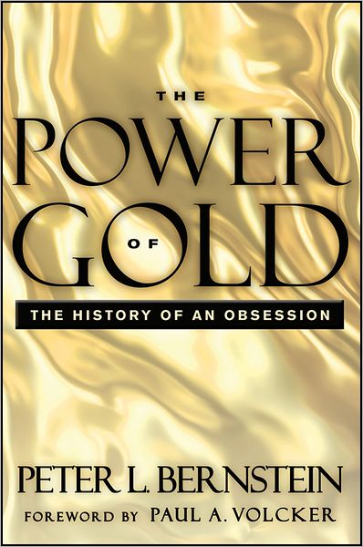 The Power of Gold: The History of an Obsession - Bernstein, Peter L. (New York, New York) - Books - John Wiley & Sons Inc - 9781118270103 - April 17, 2012
