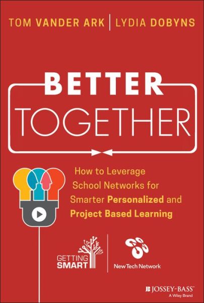 Cover for Tom Vander Ark · Better Together: How to Leverage School Networks For Smarter Personalized and Project Based Learning (Hardcover Book) (2018)