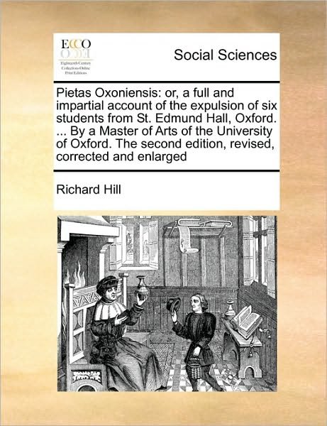 Cover for Richard Hill · Pietas Oxoniensis: Or, a Full and Impartial Account of the Expulsion of Six Students from St. Edmund Hall, Oxford. ... by a Master of Art (Paperback Book) (2010)