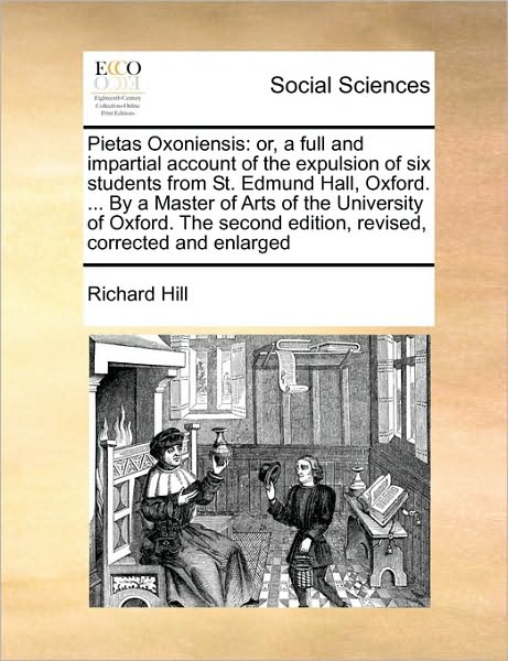 Cover for Richard Hill · Pietas Oxoniensis: Or, a Full and Impartial Account of the Expulsion of Six Students from St. Edmund Hall, Oxford. ... by a Master of Art (Pocketbok) (2010)