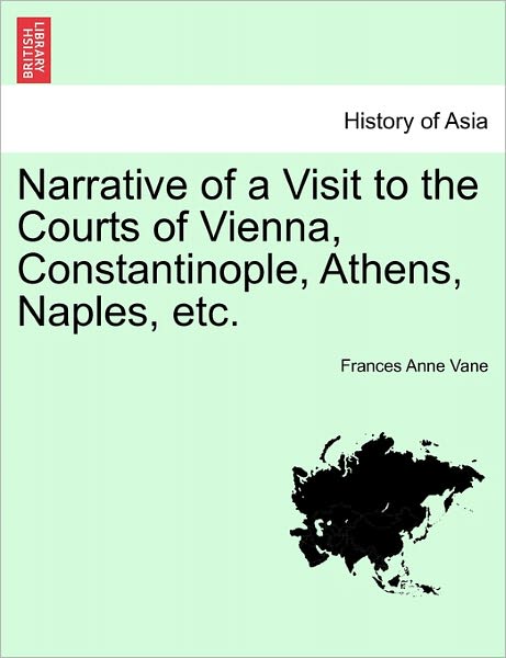 Cover for Frances Anne Vane · Narrative of a Visit to the Courts of Vienna, Constantinople, Athens, Naples, Etc. (Paperback Book) (2011)