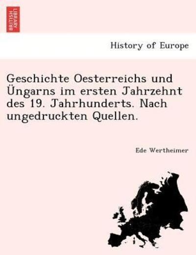 Cover for Ede Wertheimer · Geschichte Oesterreichs Und Ngarns Im Ersten Jahrzehnt Des 19. Jahrhunderts. Nach Ungedruckten Quellen. (Paperback Bog) (2011)