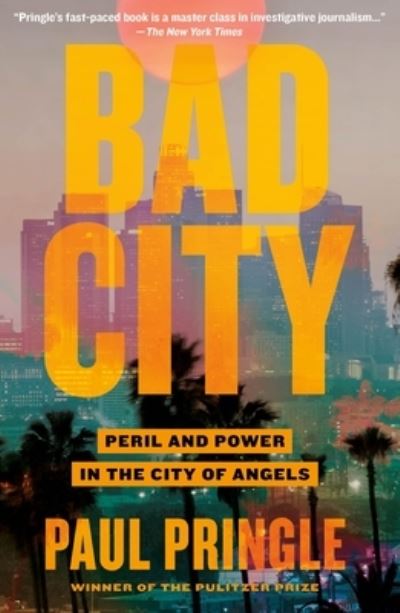 Cover for Paul Pringle · Bad City: Peril and Power in the City of Angels (Paperback Book) (2023)