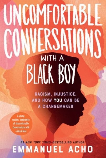 Cover for Emmanuel Acho · Uncomfortable Conversations with a Black Boy: Racism, Injustice, and How You Can Be a Changemaker (Paperback Book) (2023)