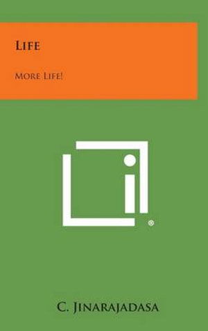 Cover for C Jinarajadasa · Life: More Life! (Hardcover Book) (2013)