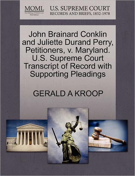 Cover for Gerald a Kroop · John Brainard Conklin and Juliette Durand Perry, Petitioners, V. Maryland. U.s. Supreme Court Transcript of Record with Supporting Pleadings (Paperback Book) (2011)