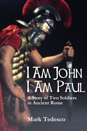 I Am John I Am Paul: a Story of Two Soldiers in Ancient Rome - Mark Tedesco - Böcker - lulu.com - 9781300158103 - 30 oktober 2012