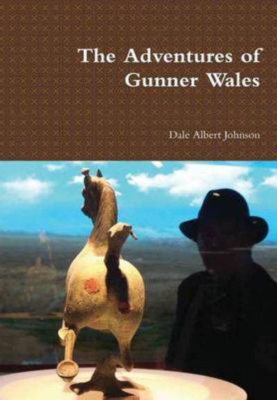 Cover for Dale Albert Johnson · The Adventures of Gunner Wales (Hardcover Book) (2014)