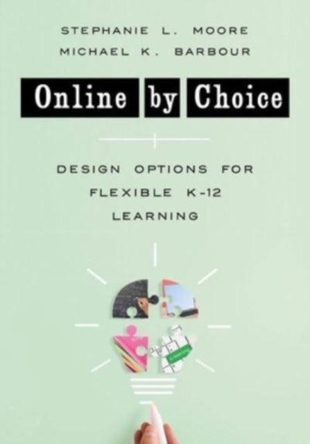 Cover for Moore, Stephanie L. (University of New Mexico) · Online by Choice: Design Options for Flexible K-12 Learning (Paperback Book) (2023)