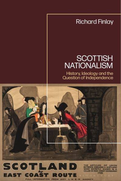 Cover for Finlay, Professor Richard (University of Strathclyde, UK) · Scottish Nationalism: History, Ideology and the Question of Independence (Hardcover Book) (2022)