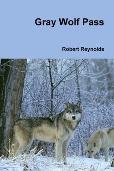 Cover for Robert Reynolds · Gray Wolf Pass (Paperback Book) (2016)