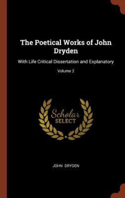 The Poetical Works of John Dryden - John Dryden - Böcker - Pinnacle Press - 9781374898103 - 25 maj 2017