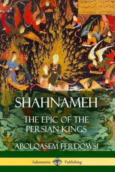 Cover for Abolqasem Ferdowsi · Shahnameh: The Epic of the Persian Kings (Taschenbuch) (2018)