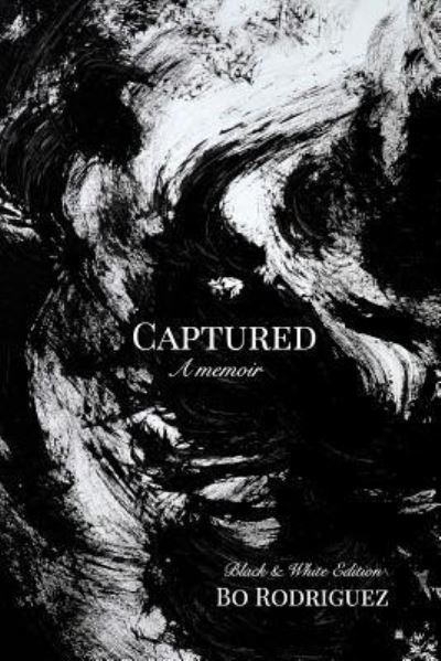 Cover for Bo Rodriguez · Captured Black and White Edition (Pocketbok) (2018)