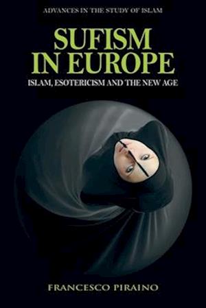 Cover for Francesco Piraino · Sufism in Europe: Islam, Esotericism and the New Age - Advances in the Study of Islam (Paperback Book) (2026)
