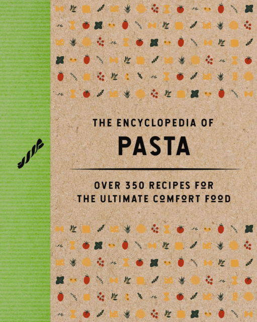 The Coastal Kitchen · The Encyclopedia of Pasta: Over 350 Recipes for the Ultimate Comfort Food (A-Z Of Pasta Recipes) - Encyclopedia Cookbooks (Hardcover Book) (2025)