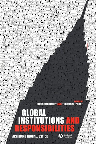 Cover for C Barry · Global Institutions and Responsibilities: Achieving Global Justice - Metaphilosophy (Paperback Book) (2005)