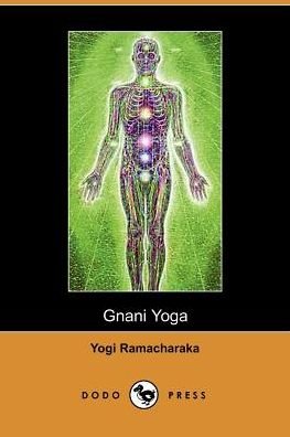 Gnani Yoga - Yogi Ramacharaka / William Walker Atkinson - Livros - Dodo Press - 9781406500103 - 3 de outubro de 2005