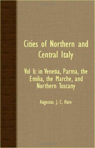 Cover for Augustus J. C. Hare · Cities of Northern and Central Italy - Vol Ii: in Venetia, Parma, the Emilia, the Marche, and Northern Tuscany (Paperback Book) (2007)