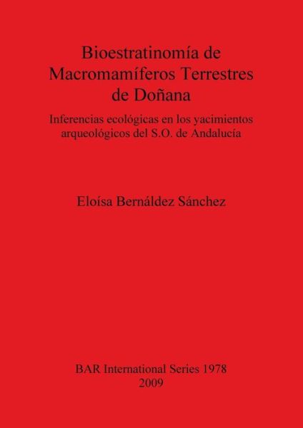 Cover for Eloisa Bernaldez Sanchez · Bioestratinomia De Macromamiferos Terrestres De Donana (British Archaeological Reports British Series) (Paperback Book) (2009)