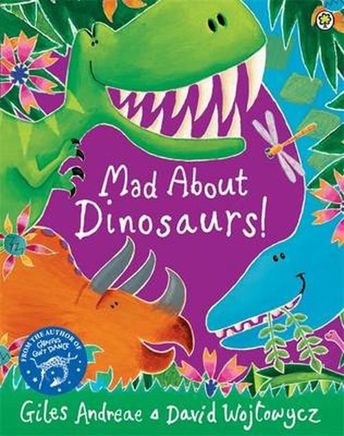 Mad About Dinosaurs! - Giles Andreae - Książki - Hachette Children's Group - 9781408337103 - 16 października 2014