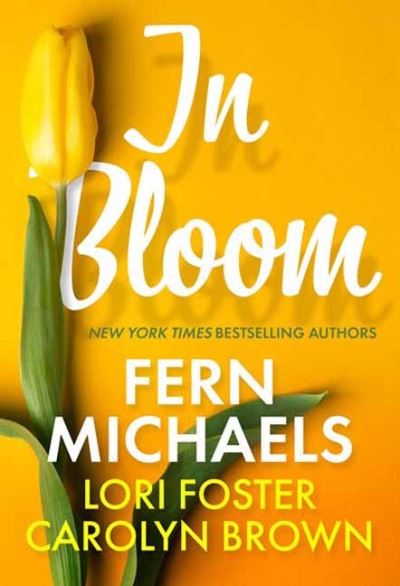 In Bloom: Three Delightful Love Stories Perfect for Spring Reading - Fern Michaels - Books - Kensington Publishing - 9781420146103 - April 26, 2022