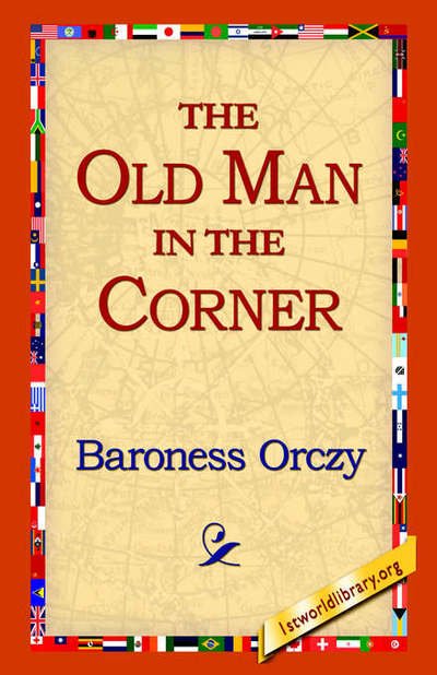 Cover for Baroness Orczy · The Old Man in the Corner (Inbunden Bok) (2006)