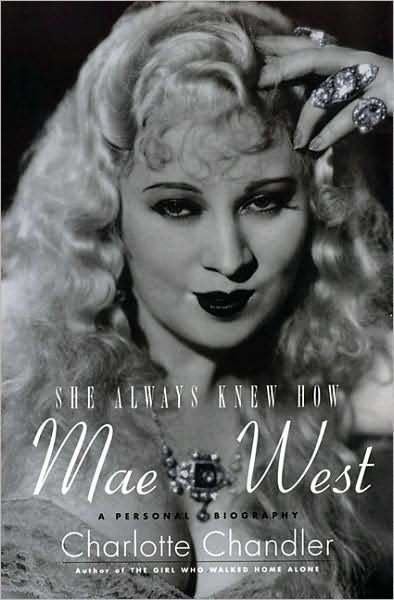 Cover for Charlotte Chandler · She Always Knew How: Mae West, a Personal Biography (Paperback Book) (2010)