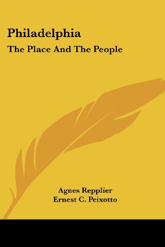 Philadelphia: the Place and the People - Agnes Repplier - Books - Kessinger Publishing, LLC - 9781432633103 - June 1, 2007