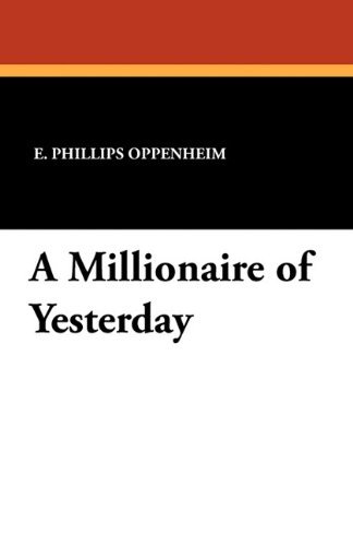 Cover for E. Phillips Oppenheim · A Millionaire of Yesterday (Paperback Bog) (2010)