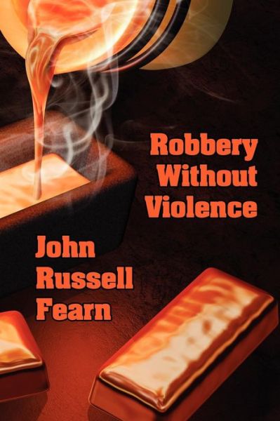 Cover for John Russell Fearn · Robbery Without Violence: Two Science Fiction Crime Stories (Paperback Book) (2011)